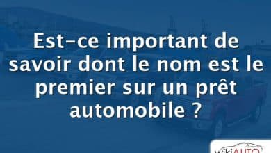 Est-ce important de savoir dont le nom est le premier sur un prêt automobile ?